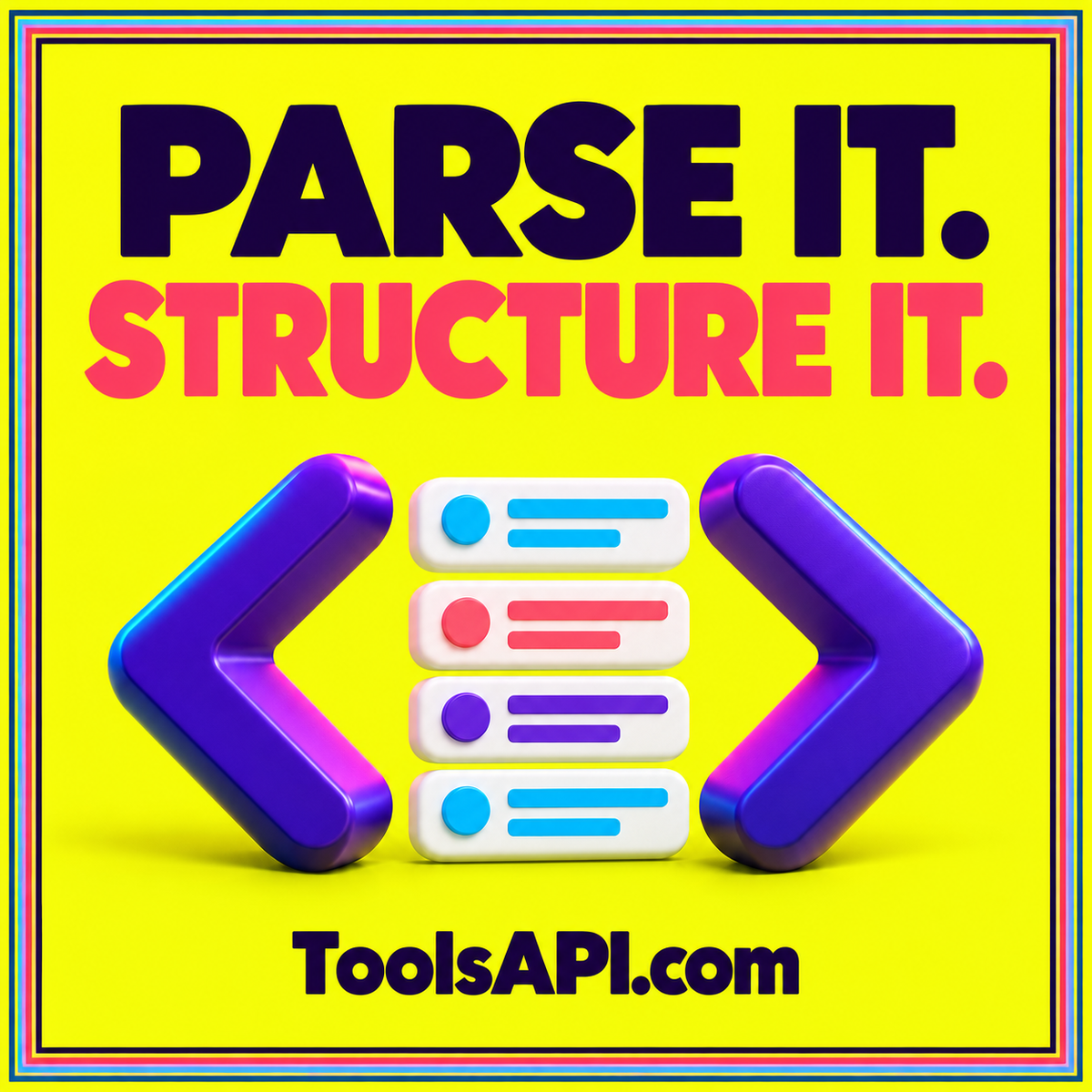 PARSE IT. STRUCTURE IT. — ToolsAPI.com